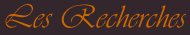 Les Recherches
